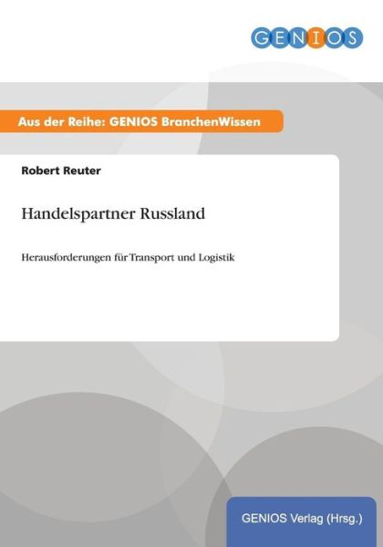 Cover for Robert Reuter · Handelspartner Russland: Herausforderungen fur Transport und Logistik (Paperback Book) (2015)