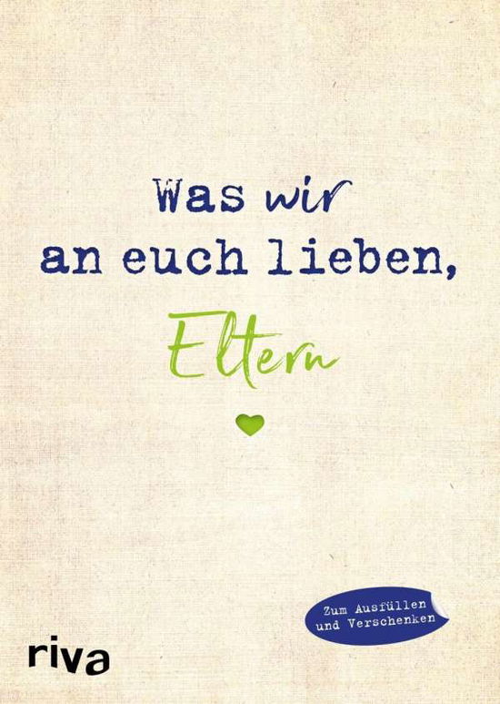 Was wir an euch lieben, Elter - Reinwarth - Books -  - 9783742312600 - 