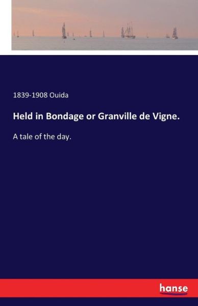 Held in Bondage or Granville de V - Ouida - Bücher -  - 9783742820600 - 3. August 2016