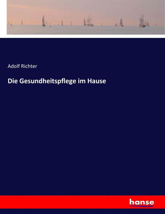 Cover for Richter · Die Gesundheitspflege im Hause (Bog) (2022)