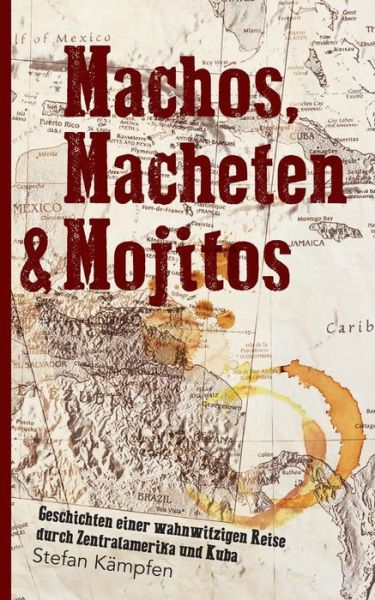 Machos, Macheten & Mojitos - Kämpfen - Kirjat -  - 9783743948600 - tiistai 10. lokakuuta 2017