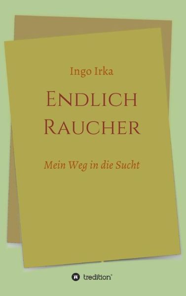 Cover for Irka · Endlich Raucher (Buch) (2018)