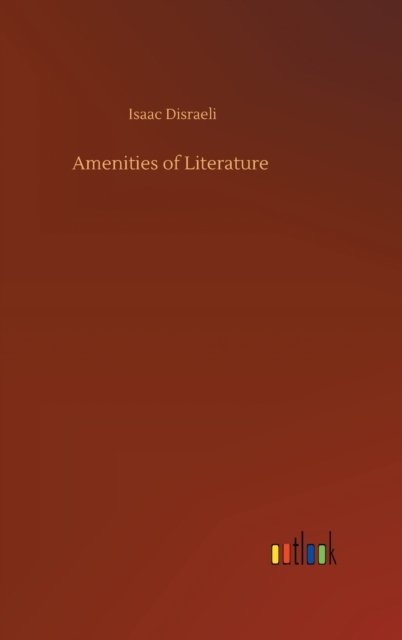Cover for Isaac Disraeli · Amenities of Literature (Hardcover Book) (2020)