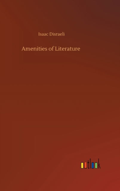 Cover for Isaac Disraeli · Amenities of Literature (Innbunden bok) (2020)