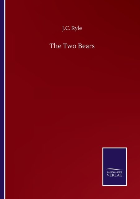The Two Bears - J C Ryle - Livres - Salzwasser-Verlag Gmbh - 9783752506600 - 23 septembre 2020