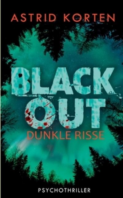 Dunkle Risse - Astrid Korten - Livres - Books on Demand - 9783753471600 - 20 mai 2021