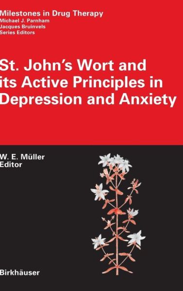 Cover for Walter Erhard Muller · St. John's Wort and Its Active Principles in Depression and Anxiety - Milestones in Drug Therapy (Hardcover Book) (2005)