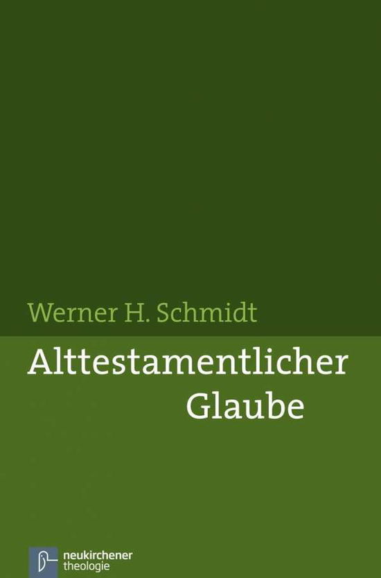 Cover for Werner H. Schmidt · Alttestamentlicher Glaube (Paperback Book) (2011)