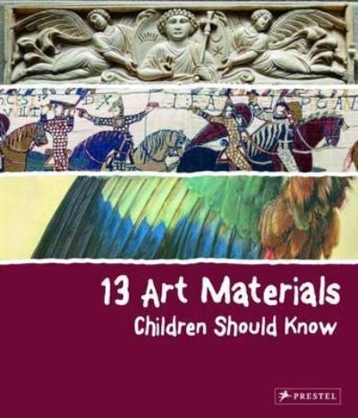 Cover for Narcisa Marchioro · 13 Art Materials Children Should Know - 13 Children Should Know (Inbunden Bok) (2017)