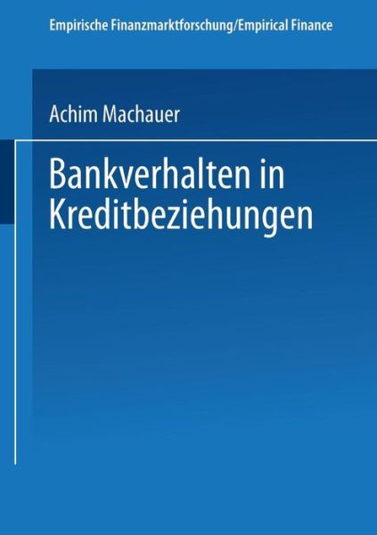 Cover for Achim Machauer · Bankverhalten in Kreditbeziehungen - Empirische Finanzmarktforschung / Empirical Finance (Paperback Book) [1999 edition] (1999)