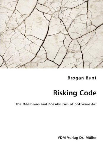 Cover for Brogan Bunt · Risking Code - the Dilemmas and Possibilities of Software Art (Paperback Book) (2008)