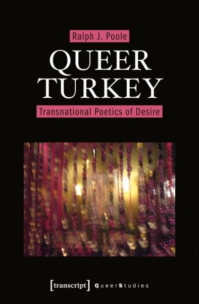 Cover for J., Poole, Ralph · Queer Turkey – Transnational Poetics of Desire - Queer Studies (Paperback Book) (2021)
