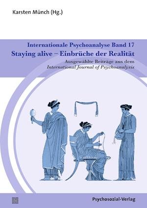 Cover for Karsten Münch · Internationale Psychoanalyse Band 17: Staying alive  Einbrüche der Realität: Ausgewählte Beiträge aus dem International Journal of Psychoanalysis (Book) (2022)