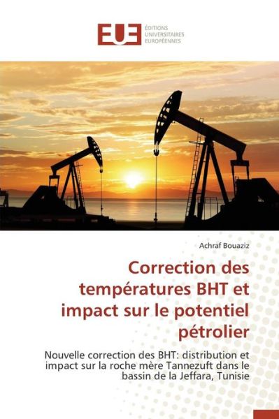 Cover for Bouaziz Achraf · Correction Des Temperatures Bht et Impact Sur Le Potentiel Petrolier (Paperback Book) (2018)
