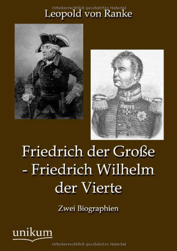 Cover for Leopold Von Ranke · Friedrich Der Gro E - Friedrich Wilhelm Der Vierte (Paperback Book) [German edition] (2012)