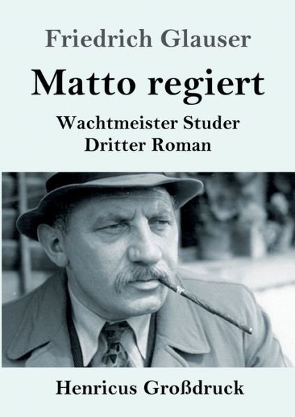 Cover for Friedrich Glauser · Matto regiert (Grossdruck): Wachtmeister Studer Dritter Roman (Paperback Book) (2020)