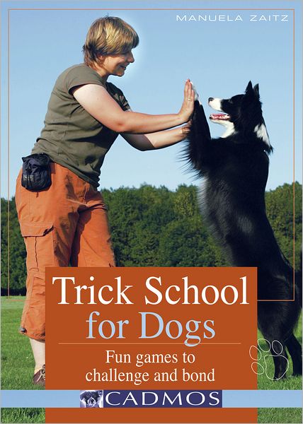 Cover for Manuela Zaitz · Trick School for Dogs: Fun Games to Challenge and Bond (Paperback Book) (2009)