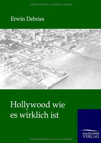 Hollywood wie es wirklich ist - Erwin Debries - Books - Salzwasser-Verlag Gmbh - 9783864447600 - July 15, 2012