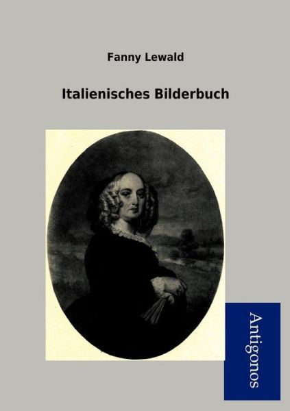 Cover for Fanny Lewald · Italienisches Bilderbuch (Paperback Book) [German edition] (2012)