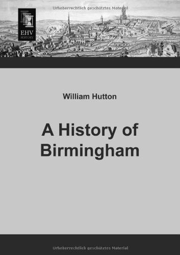 Cover for William Hutton · A History of Birmingham (Paperback Book) (2013)