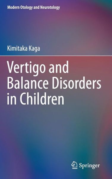 Cover for Kimitaka Kaga · Vertigo and Balance Disorders in Children - Modern Otology and Neurotology (Hardcover Book) [2014 edition] (2014)