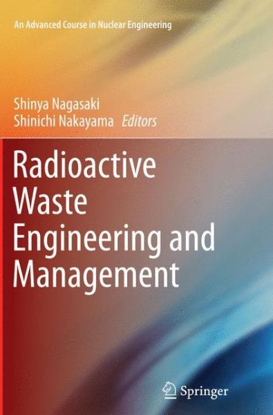 Cover for Radioactive Waste Engineering and Management - An Advanced Course in Nuclear Engineering (Pocketbok) [Softcover reprint of the original 1st ed. 2015 edition] (2016)