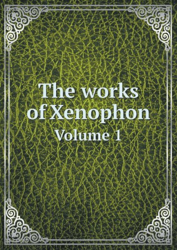 The Works of Xenophon Volume 1 - Co Macmillan and - Books - Book on Demand Ltd. - 9785518498600 - March 16, 2013
