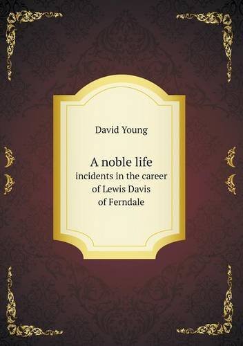 Cover for David Young · A Noble Life Incidents in the Career of Lewis Davis of Ferndale (Pocketbok) (2013)
