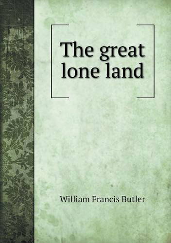 Cover for William Francis Butler · The Great Lone Land (Paperback Book) (2013)