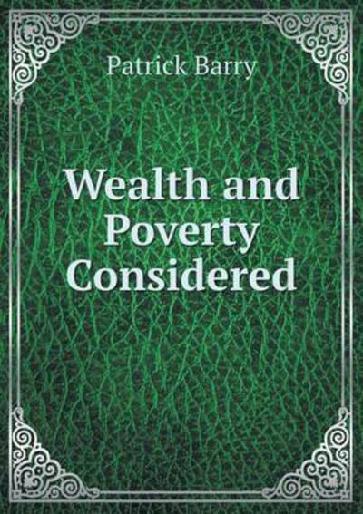 Cover for Patrick Barry · Wealth and Poverty Considered (Paperback Book) (2015)