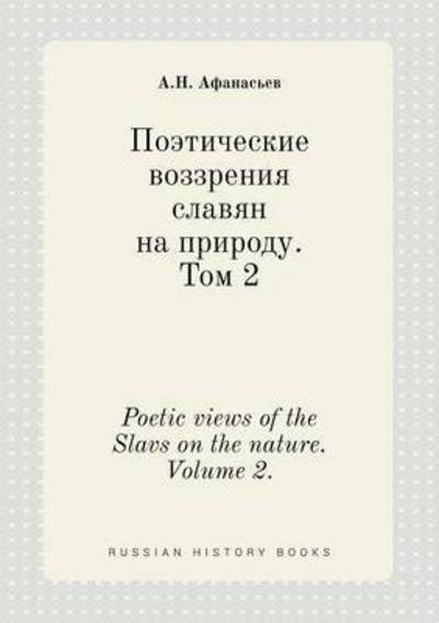 Cover for A N Afanasev · Poetic Views of the Slavs on the Nature. Volume 2. (Paperback Book) (2015)