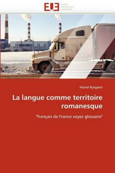 Cover for Muriel Ryngaert · La Langue Comme Territoire Romanesque: &quot;Français De France Voyez Glossaire&quot; (Paperback Book) [French edition] (2018)