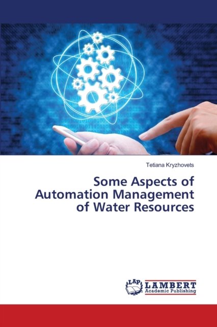 Cover for Tetiana Kryzhovets · Some Aspects of Automation Management of Water Resources (Paperback Book) (2021)
