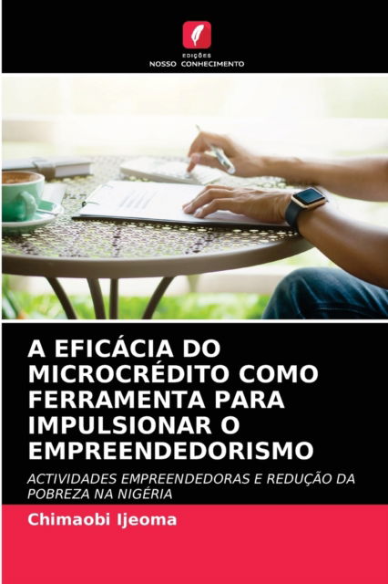 Cover for Chimaobi Ijeoma · A Eficacia Do Microcredito Como Ferramenta Para Impulsionar O Empreendedorismo (Paperback Book) (2021)