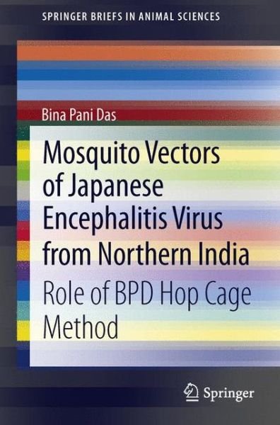 Cover for Bina Pani Das · Mosquito Vectors of Japanese Encephalitis Virus from Northern India: Role of Bpd Hop Cage Method - Springerbriefs in Animal Sciences (Pocketbok) (2012)