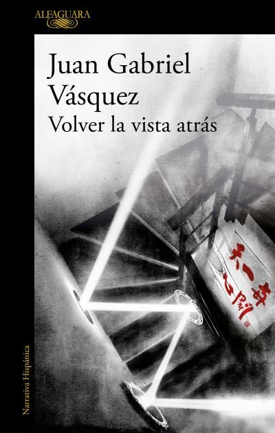 Juan Gabriel Vasquez · Volver la vista atras / Look Back (Paperback Bog) (2021)