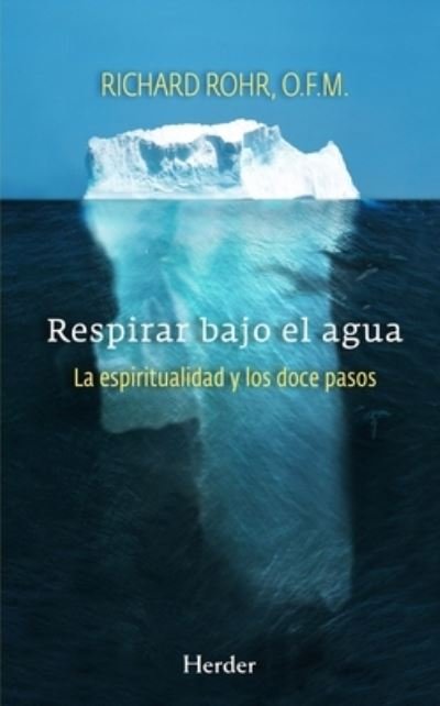 Cover for Richard Rohr · Respirar Bajo El Agua. La Espiritualidad Y Los Doce Pasos (Paperback Book) (2021)
