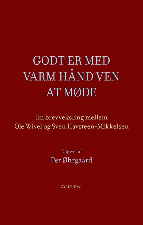 Det ville være borgerkrig, om vi to blev sat op mod hinanden - Ole Wivel; Sven Havsteen-Mikkelsen - Bøker - Gyldendal - 9788702254600 - 23. mai 2018