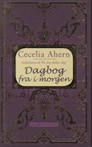 Cover for Cecelia Ahern · Dagbog fra i morgen (Bound Book) [1. wydanie] (2010)