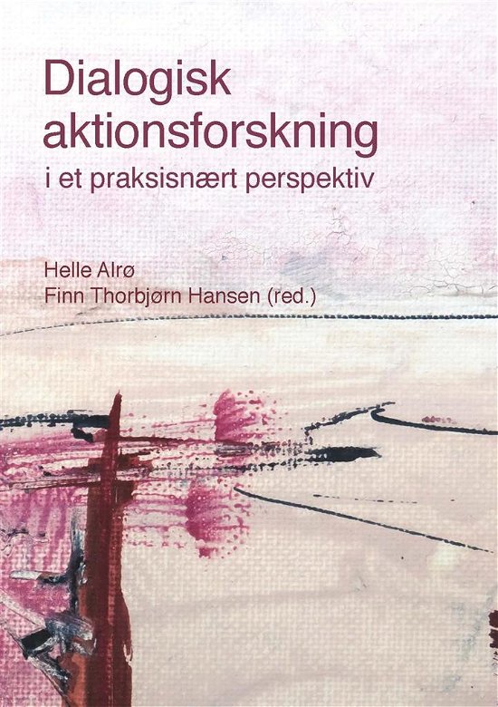 Cover for Finn Thorbjørn Hansen Helle Alrø · Interpersonel kommunikation i organisationer: Dialogisk aktionsforskning - i et praksisnært perspektiv (Pocketbok) [1:a utgåva] (2017)