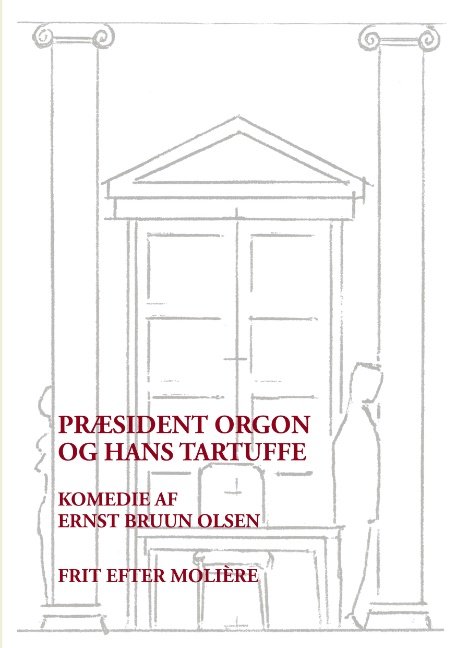 Cover for Ernst Bruun Olsen; Ernst Bruun Olsen · Præsident Orgon og hans Tartuffe (Paperback Book) [1st edition] [Paperback] (2006)