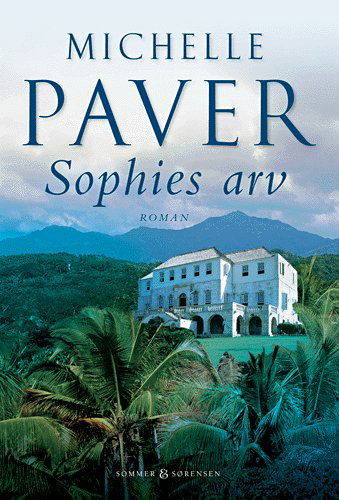 Cover for Michelle Paver · Sophies arv (Gebundesens Buch) [1. Ausgabe] (2005)