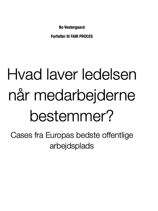 Cover for Bo Vestergaard · Hvad laver ledelsen når medarbejderne bestemmer? (Paperback Bog) [1. udgave] (2020)