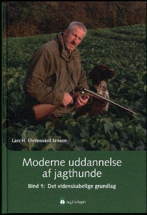 Cover for Lars H. Ehrensvärd Jensen · Moderne uddannelse af jagthunde (Bound Book) [1st edition] (2012)