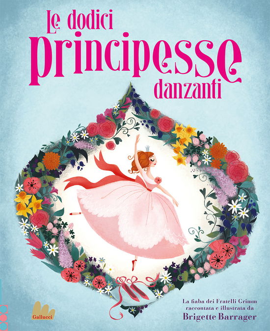 Cover for Brigette Barrager · Le Dodici Principesse Danzanti. Ediz. A Colori (Book)