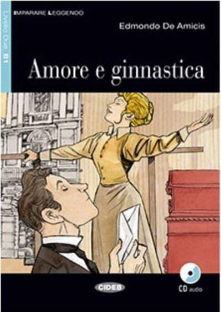 Cover for Edmondo De Amicis · Imparare leggendo: Amore e ginnastica + CD + App (Buch) (2016)