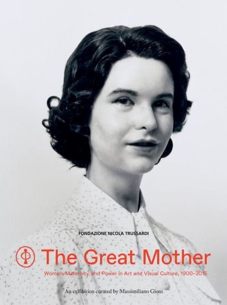 The Great Mother: Women, Maternity, and Power in Art and Visual Culture, 1900 - 2015 - Filippo Del Corno - Bøger - Skira - 9788857228600 - 21. marts 2016