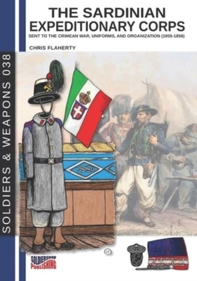 Cover for Chris Flaherty · The Sardinian expeditionary corps: Uniforms and organization (1855-1856) (Pocketbok) (2021)