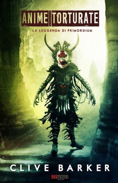 Cover for Clive Barker · Anime Torturate : La Leggenda di Primordium (Paperback Book) (2017)