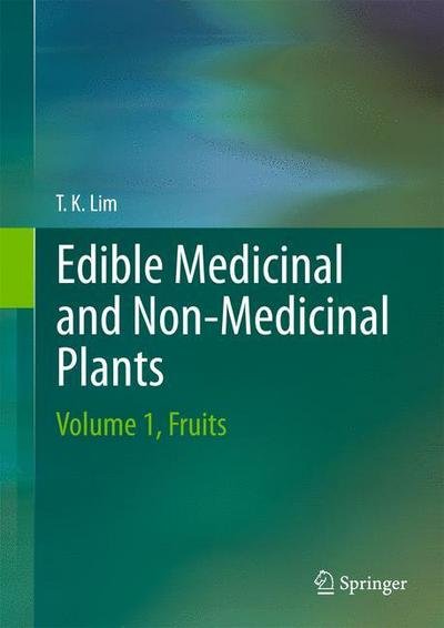 Cover for Lim T. K. · Edible Medicinal and Non-Medicinal Plants: Volume 1, Fruits (Hardcover bog) (2012)